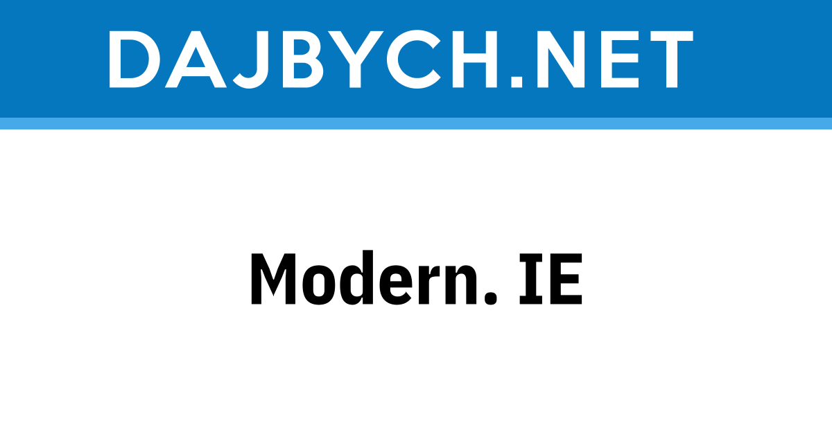 Modern. IE - Dajbych’s blog about .NET